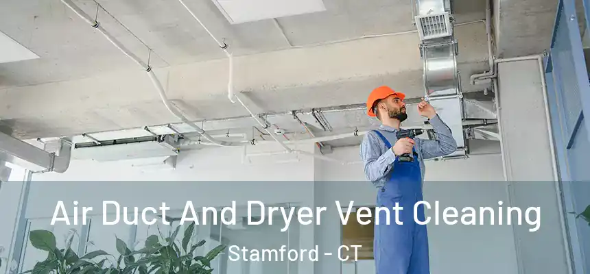  Air Duct And Dryer Vent Cleaning Stamford - CT