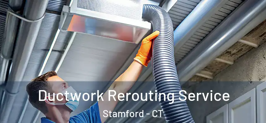  Ductwork Rerouting Service Stamford - CT
