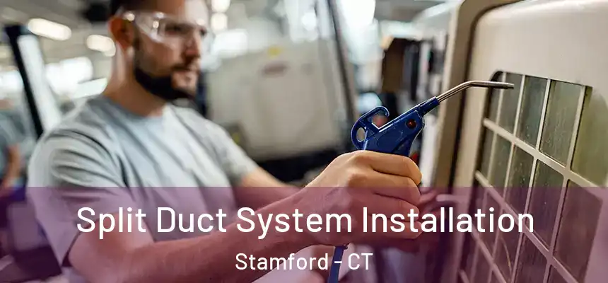  Split Duct System Installation Stamford - CT